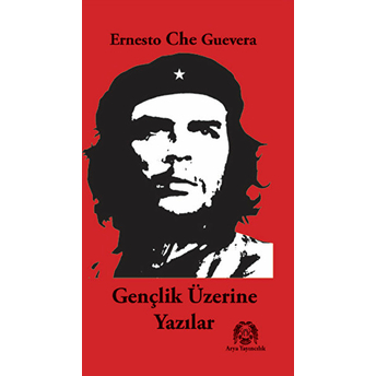 Gençlik Üzerine Yazılar Ernesto Che Guevara