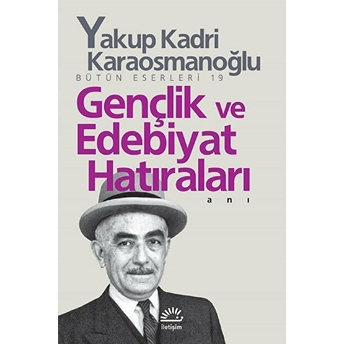 Gençlik Ve Edebiyat Hatıraları Yakup Kadri Karaosmanoğlu