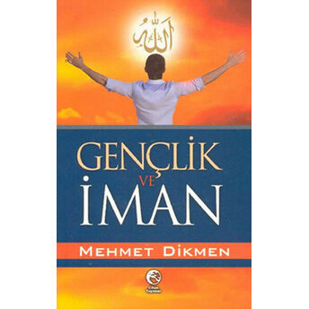 Gençlik Ve Iman Mehmet Dikmen