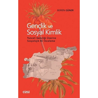 Gençlik Ve Sosyal Kimlik (Tunceli Gençliği Üzerine Sosyolojik Bir Inceleme) Kolektif