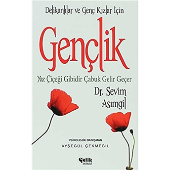 Gençlik Yaz Çiçeği Gibidir Çabuk Gelir Geçer Sevim Asımgil