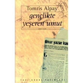 Gençlikte Yeşeren Umut -Gazete Yazıları- Tomris Alpay