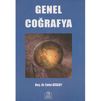 Genel Coğrafya - (Coğrafya Bilimi Ve Coğrafya Öğretimine Giriş)-Emin Atasoy