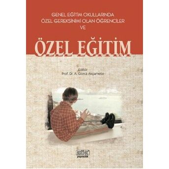 Genel Eğitim Okullarında Özel Gereksinimi Olan Öğrenciler Ve Özel Eğitim Gönül Akçamete