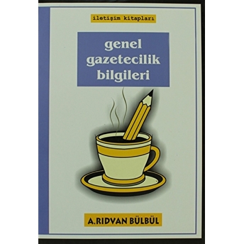 Genel Gazetecilik Bilgileri A. Rıdvan Bülbül