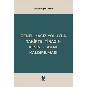 Genel Haciz Yoluyla Takipte Itirazın Kesin Olarak Kaldırılması Zeliha Büşra Tanır