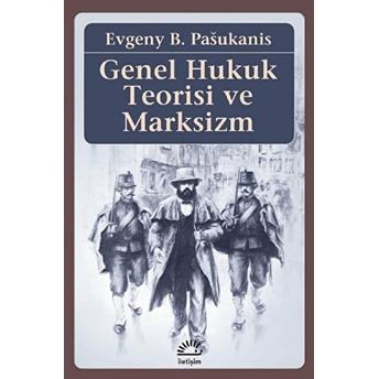 Genel Hukuk Teorisi Ve Marksizm Evgeny B. Pasukanis