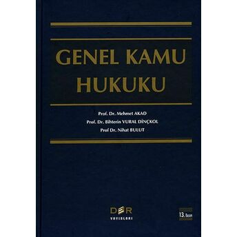 Genel Kamu Hukuku (Ciltli) Mehmet Akad - Bihterin Vural Dinçkol - Nihat Bulut