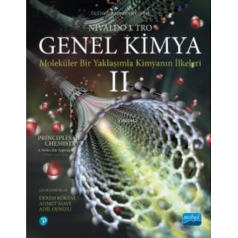 Genel Kimya ;Moleküler Bir Yaklaşımla Kimyanın Ilkeleri -2 / Principles Of Chemistry: A Molecular Approach Nivaldo J. Tro