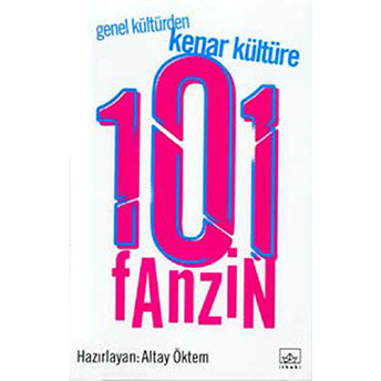 Genel Kültürden Kenar Kültüre 101 Fanzin Altay Öktem