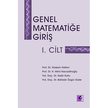 Genel Matematiğe Giriş I.cilt Prof. Dr. Hilmi Hacısalihoğlu