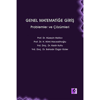 Genel Matematiğe Giriş Problemler Ve Çözümleri Prof. Dr. Hilmi Hacısalihoğlu