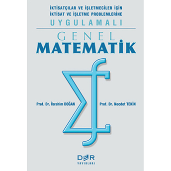 Genel Matematik Iktisatçılar Ve Işletmeciler Için Iktisat Ve Işletme Problemlerine Uygulamalı-Ibrahim Doğan