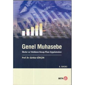 Genel Muhasebe - Ilkeler Ve Tekdüzen Hesap Uygulamaları Gürbüz Gökçen