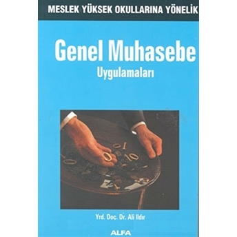 Genel Muhasebe Uygulamaları Meslek Yüksek Okullarına Yönelik Ali Ildır