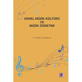 Genel Müzik Kültürü Ve Müzik Öğretimi H. Yılmaz Küçüköncü