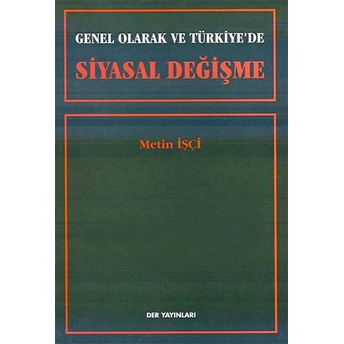 Genel Olarak Ve Türkiye''de Siyasal Değişme-Metin Işçi