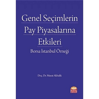 Genel Seçimlerin Pay Piyasalarına Etkileri: Borsa Istanbul Örneği Murat Akbalık