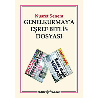 Genelkurmay’a Eşref Bitlis Dosyası Nusret Senem