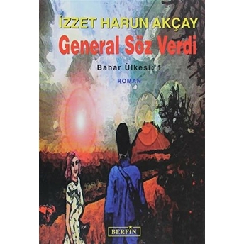 General Söz Verdi-Izzet Harun Akçay