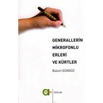 Generallerin Mikrofonlu Erleri Ve Kürtler Bülent Gündüz