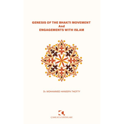 Genesis Of The Bhakti Movement And Engagements With Islam Mohammed Haneefa Thotty