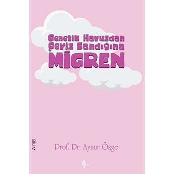 Genetik Havuzdan Çeyiz Sandığına Migren Aynur Özge