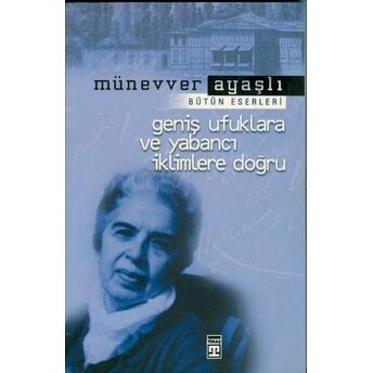 Geniş Ufuklara Ve Yabancı Iklimlere Doğru Münevver Ayaşlı