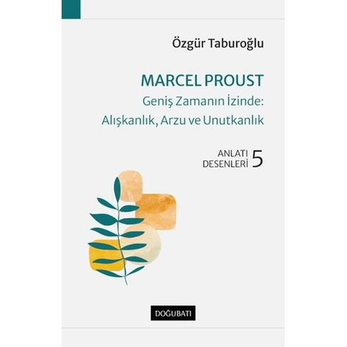 Geniş Zamanın Izinde : Alışkanlık, Arzu Ve Unutkanlık Anlatı Desenleri - 5 Özgür Taburoğlu