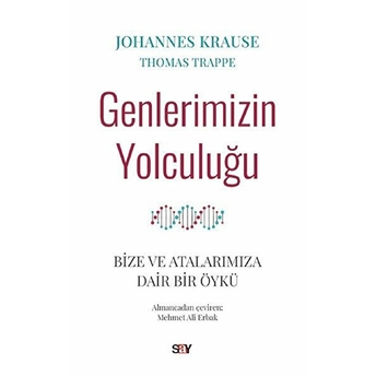 Genlerimizin Yolculuğu - Bize Ve Atalarımıza Dair Bir Öykü Johannes Krause, Thomas Trappe