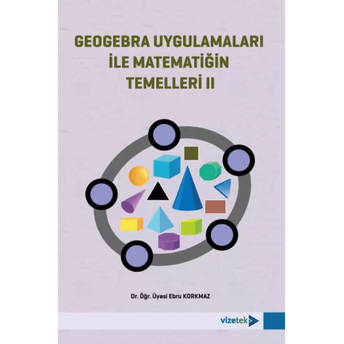 Geogebra Uygulamaları Ile Matematiğin Temelleri 2 Ebru Korkmaz