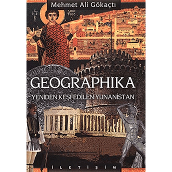 Geographika: Yeniden Keşfedilen Yunanistan Mehmet Ali Gökaçtı