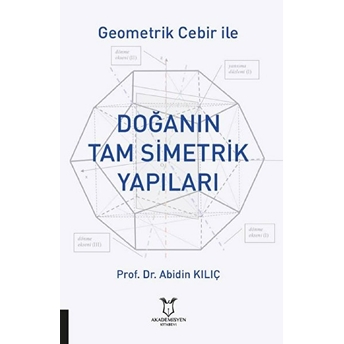 Geometrik Cebir Ile Doğanın Tam Simetrik Yapıları - Abidin Kılıç