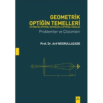 Geometrik Optiğin Temelleri Problemler Ve Çözümleri Arif Nesrullazade