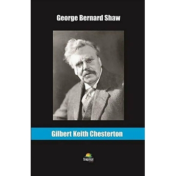 George Bernard Shaw Gilbert Keith Chesterton