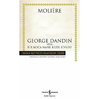 George Dandin - Hasan Ali Yücel Klasikleri (Ciltli) Moliere