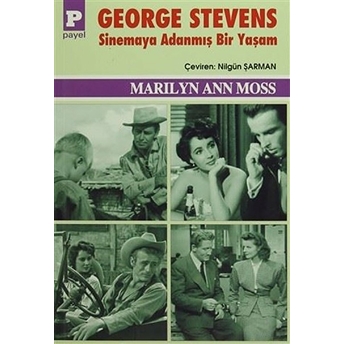 George Stevens : Sinemaya Adanmış Bir Yaşam Marilyn Ann Moss