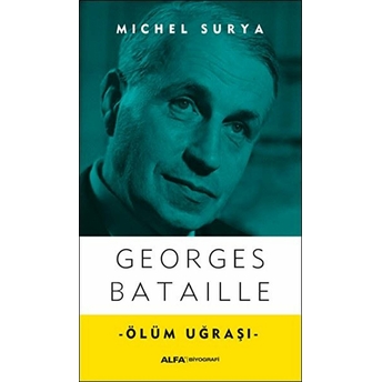 Georges Bataille: Ölüm Uğraşı