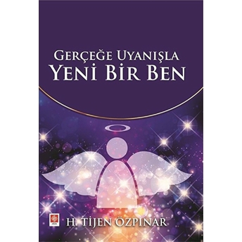 Gerçeğe Uyanışla Yeni Bir Ben H. Tijen Özpınar