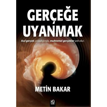 Gerçeğe Uyanmak Metin Bakar