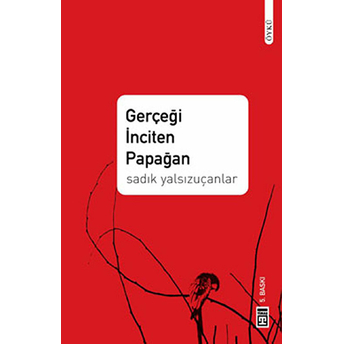 Gerçeği Inciten Papağan Sadık Yalsızuçanlar