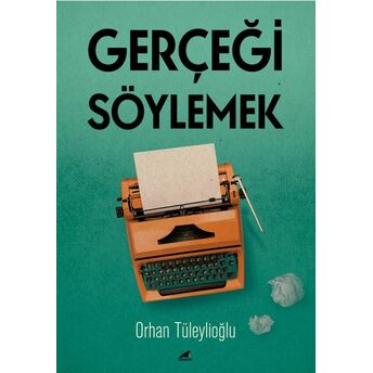 Gerçeği Söylemek Orhan Tüleylioğlu