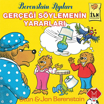 Gerçeği Söylemenin Yararları / Berenstain Ayıları Ilk Okuma Kitaplarım Stanand Jan Berenstein