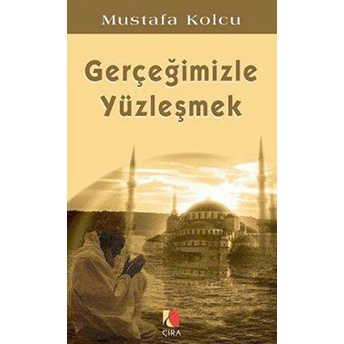 Gerçeğimizle Yüzleşmek