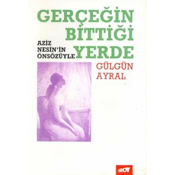 Gerçeğin Bittiği Yerde Gülgün Ayral