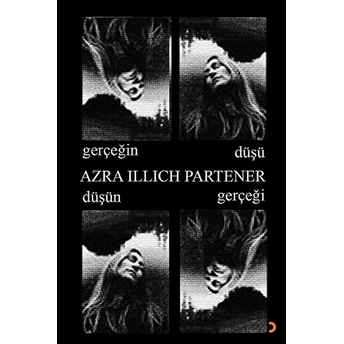 Gerçeğin Düşü Düşün Gerçeği - Azra Illich Partener