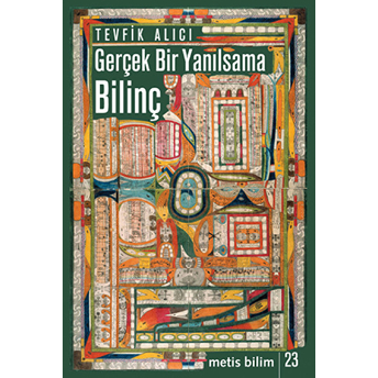 Gerçek Bir Yanılsama: Bilinç Tevfik Alıcı