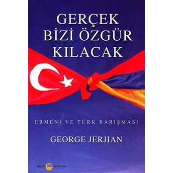 Gerçek Bizi Özgür Kılacak George Jerjian