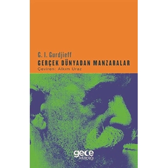 Gerçek Dünyadan Manzaralar - G. I. Gurdjieff