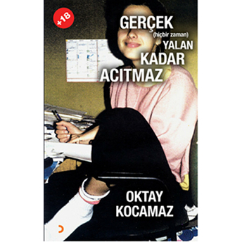 Gerçek (Hiçbir Zaman) Yalan Kadar Acıtmaz-Oktay Kocamaz